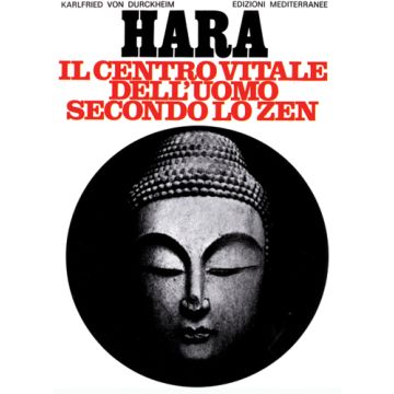Hara. Centro Vitale Dell'uomo Secondo Lo Zen