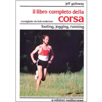 Il Libro Completo Della Corsa. Footing, Jogging, Running 