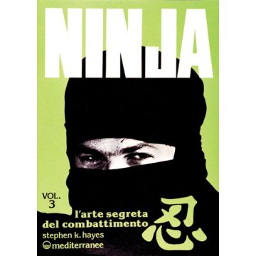 Ninja. Vol. 3: L'arte Segreta Del Combattimento