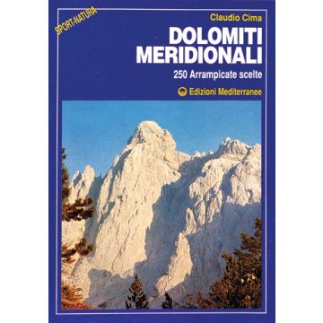Dolomiti Meridionali. 250 Arrampicate Scelte