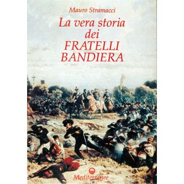 La Vera Storia Dei Fratelli Bandiera 