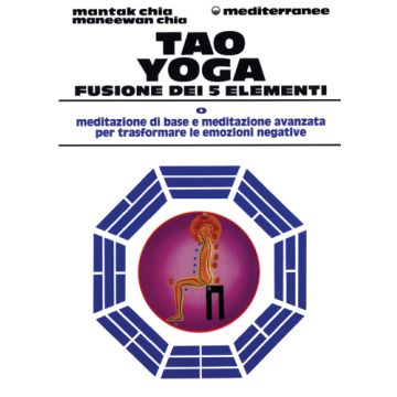 Tao Yoga. Fusione Dei Cinque Elementi