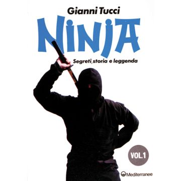 Ninja. Vol. 1: Segreti, Storia E Leggenda