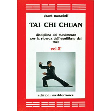 Tai Chi Chuan. Disciplina Del Movimento Per La Ricerca Dell'equilibrio Del «Sè» Vol. 3