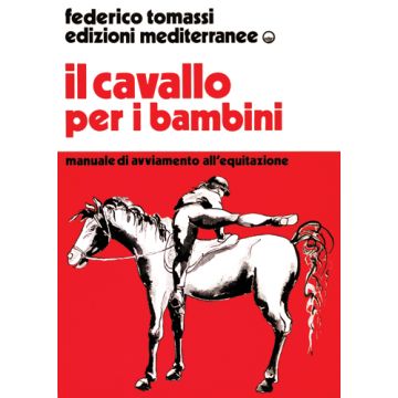 Il Cavallo Per I Bambini. Manuale Di Avviamento All'equitazione 