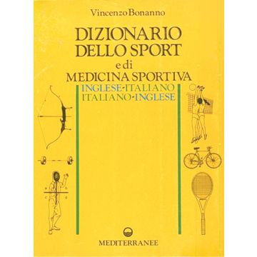 Dizionario Dello Sport E Di Medicina Sportiva. Inglese-Italiano/Italiano-Inglese