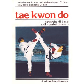 Tae Kwon Do. Tecniche Di Base E Di Combattimento