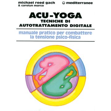 Acu-Yoga. Tecniche Di Auto-trattamento Digitale