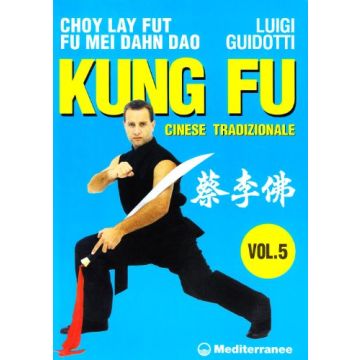Kung Fu Tradizionale Cinese. Vol. 5: Cho Lai Fut. Fu Mei Dahn Dao