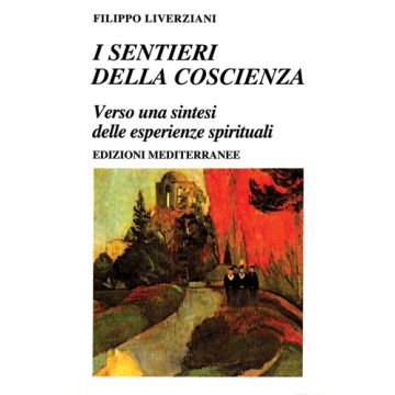 I Sentieri Della Coscienza. Verso Una Sintesi Delle Esperienze Spirituali 