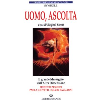 Uomo, Ascolta. Il Grande Messaggio Dall'altra Dimensione