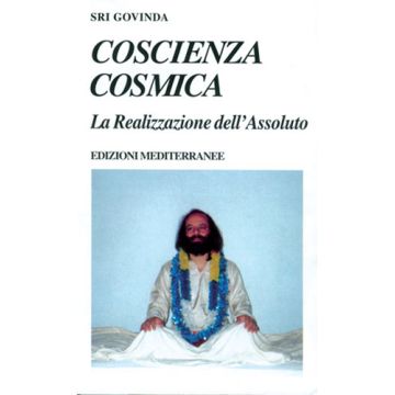 Coscienza Cosmica. La Realizzazione Dell'assoluto