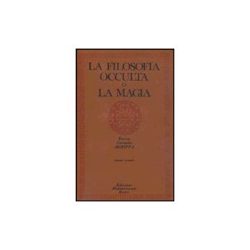 La Filosofia Occulta O La Magia. Vol. 2: La Magia Celeste, La Magia Cerimoniale