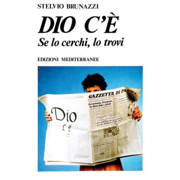 Dio c'è. Se lo cerchi lo trovi