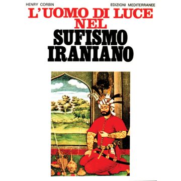 L'Uomo Di Luce Nel Sufismo Iraniano 