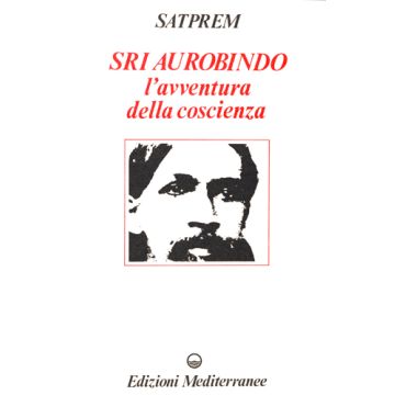 Sri Aurobindo E L'avventura Della Coscienza
