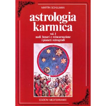 Astrologia Karmica. Vol. 1: Nodi Lunari E Reincarnazione. I Pianeti Retrogradi