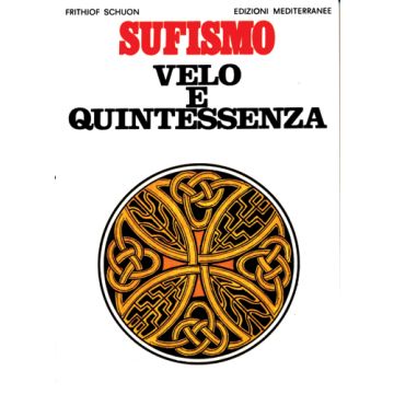 Sufismo: Velo E Quintessenza