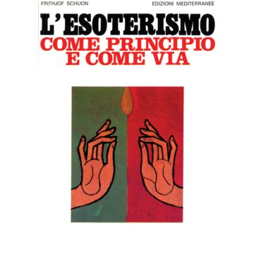 L'Esoterismo Come Principio E Come Via 