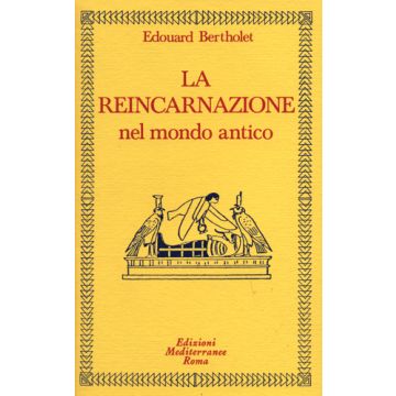 La Reincarnazione. Vol. 1: Nel Mondo Antico