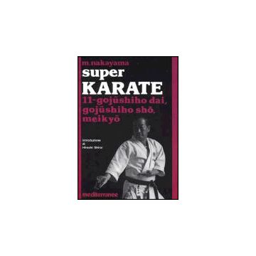Super Karate. Vol. 11: Gojushiho Dai, Gojushido Sho, Meikyo