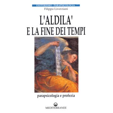 L'Aldilà E La Fine Dei Tempi. Parapsicologia E Profezia