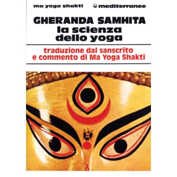 Gheranda Samhita. La Scienza Dello Yoga