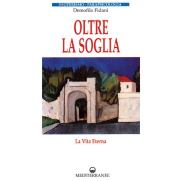 Oltre La Soglia. La Vita Eterna