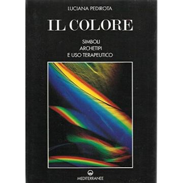 Il colore. Simboli, archetipi e uso terapeutico