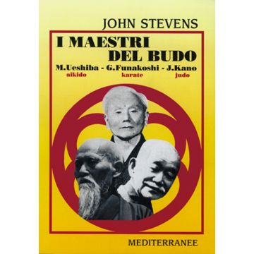 I Maestri Del Budo. M. Ueshiba, G. Funakoshi, J. Kano 