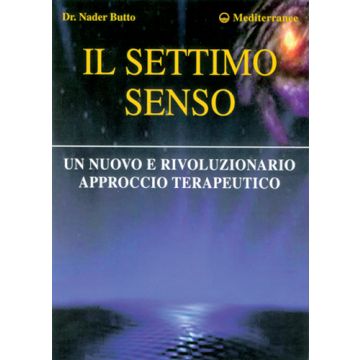 Il Settimo Senso. Un Nuovo E Rivoluzionario Approccio Terapeutico 
