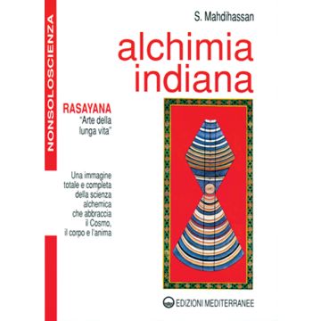 Alchimia Indiana. Rasayana. Arte Della Lunga Vita