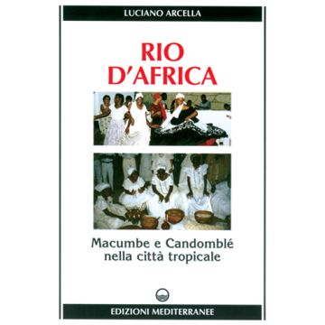 Rio d'Africa. Macumba e candomblé nella città tropicale