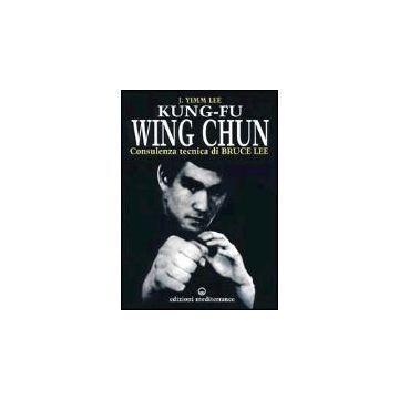 Kung Fu Wing Chun. L'arte Dell'autodifesa Cinese