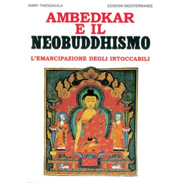 Ambedkar E Il Neobuddhismo. L'emancipazione Degli Intoccabili