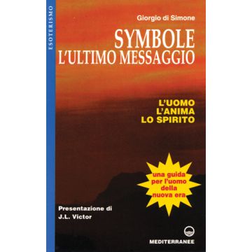 Symbole: L'ultimo Messaggio. L'uomo, L'anima, Lo Spirito