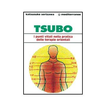 Tsubo: I Punti Vitali Nella Pratica Delle Terapie Orientali
