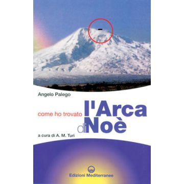 Come Ho Trovato L'arca Di Noe'. Storia Documentata Di Una Grande Scoperta  Storico-archeologica
