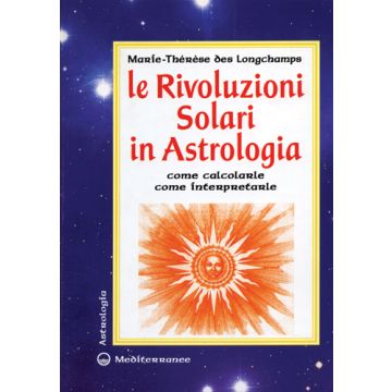 Le Rivoluzioni Solari In Astrologia. Come Calcolarle. Come Interpretarle 