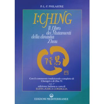 I Ching. Il Libro Dei Mutamenti Della Dinastia Tsheou