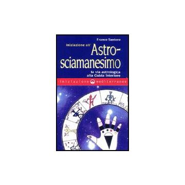 Iniziazione All'astrosciamanesimo
