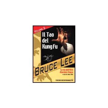 La Mia Via Al Jeet Kune Do. Vol. 2: Il Tao Del Kung Fu. La Via Dell'art