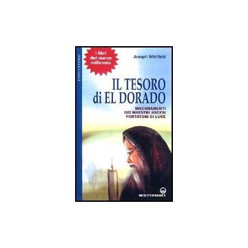 Il Tesoro Di Eldorado. Insegnamenti Dei Maestri Ascesi Portatori Di Luce 