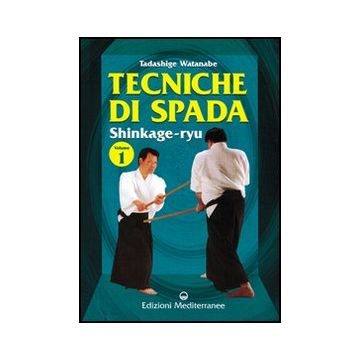 Tecniche Di Spada. Shinkage-ryu. Vol. 1