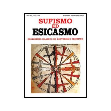Sufismo Ed Esicasmo. Esoterismo Islamico Ed Esoterismo Cristiano
