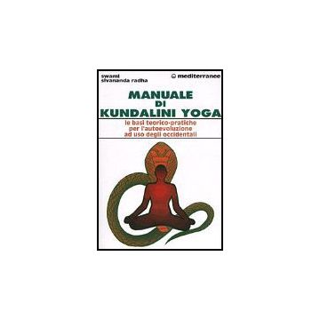 Manuale Di Kundalini Yoga. Le Basi Teorico-pratiche Per L'autoevoluzione Ad Uso  Degli Occidentali