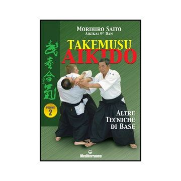 Takemusu Aikido. Vol. 2: Altre Tecniche Di Base