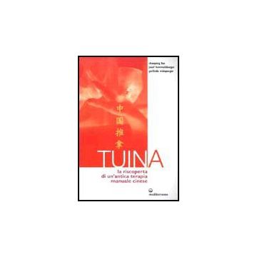 Tuina. La Riscoperta Di Un'antica Terapia Manuale Cinese