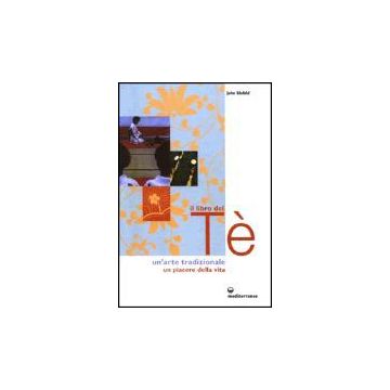 Il Libro Del Te'. Un'arte Tradizionale. Un Piacere Della Vita 