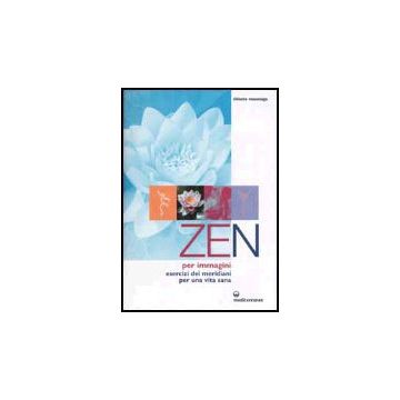Zen Per Immagini. Esercizi Dei Meridiani Per Una Vita Sana